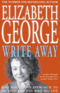 Write Away: One Novelist's Approach To Fiction and the Writing Life