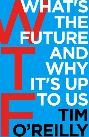 WTF?: What's the Future and Why It's Up to Us
