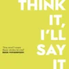 You Think It, I'll Say It