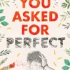 You Asked for Perfect