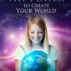You Have the Power to Create Your Own World