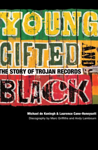 Young, Gifted & Black: The Story of Trojan Records
