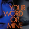 Your Word Or Mine