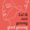 Zal ik ooit genoeg goed genoeg zijn