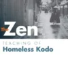 Zen Teaching of Homeless Kodo