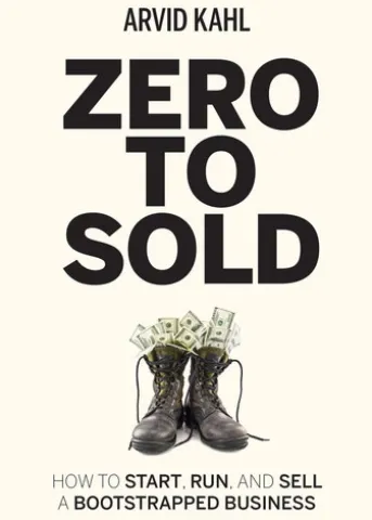 Zero to Sold: How to Start, Run, and Sell a Bootstrapped Business