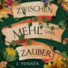 Zwischen Mehl und Zauber